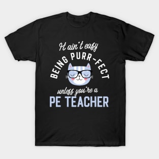 PE Teacher Cat Lover Gifts - It ain't easy being Purr Fect T-Shirt